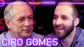 Mais que 8 Minutos 078 Ciro Gomes [upl. by Kinimod]