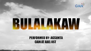 Playlist Lyric Video Bulalakaw – Agsunta ‘Cain at Abel’ OST [upl. by Itida547]