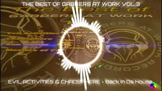 THE BEST OF GABBERS AT WORK VOL3  EVIL ACTIVITIES amp CHAOSPHERE  Back In Da House [upl. by Atinod]