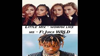 Little mix  Woman like me  Ft Juice WRLD [upl. by Orgalim]