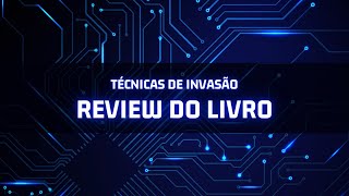 Review do Livro Técnicas de Invasão  Cap 1 [upl. by Adnaram]