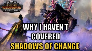 Why I Havent Covered Shadows of Change [upl. by Akela]