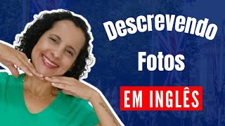 DESCREVENDO FOTOS EM INGLÊS [upl. by Assilaj374]