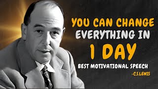 YOU CAN CHANGE EVERYTHING IN 1 DAY  CS Lewis Motivation [upl. by Rebmik]