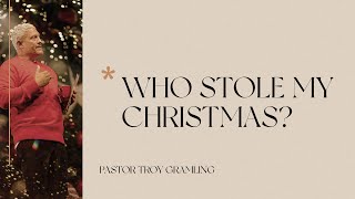 Who Stole My Christmas  Pastor Troy Gramling [upl. by Yonah76]