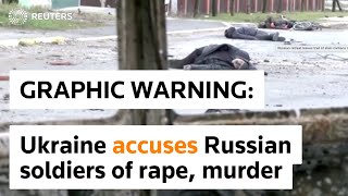 WARNING GRAPHIC CONTENT  Ukraine accuses Russian soldiers of rape murder [upl. by Nortyad]