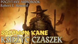 Robert E Howard  Księżyc Czaszek  SOLOMON KANE  Poczytany audiobook [upl. by Tansy384]