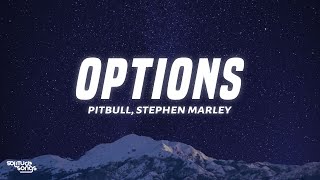 Pitbull  Options Lyrics ft Stephen Marley [upl. by Nuhsar]