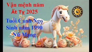 Tử vi Tuổi Canh Ngọ 1990 Nữ mạng năm Ất Tỵ 2025 Sự nghiệp tài vận tình duyên và gia đạo [upl. by Delbert]