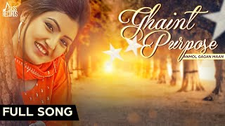 Ghaint Purpose  Official Music Video  Anmol Gagan Maan  Songs 2015  Jass Records [upl. by Marchak909]