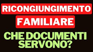 IL RICONGIUNGIMENTO FAMILIARE QUALI SONO I DOCUMENTI NECESSARI PER FARE LA DOMANDA [upl. by Atnima]