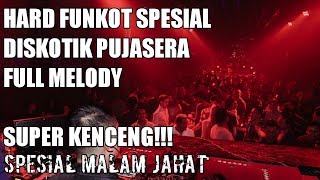 HARD FUNKOT SPESIAL DISKOTIK PUJASERA SPESIAL MELODY FULL BASS [upl. by Lerrad151]