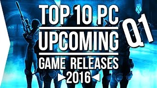 Top 10 ►UPCOMING◄ PC Game Releases Q1 2016  January to March [upl. by Delaryd]