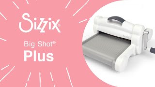 Sizzix Unboxing the Big Shot Plus [upl. by Snow]