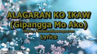 Alagaran Ko Ikaw Gipangga Mo Ako  Lyrics [upl. by Tteraj]