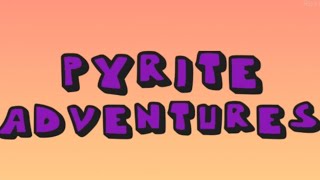 Pyrite Adventures Intro [upl. by Urbanus]