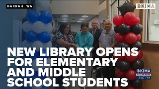 Yakima Good New Library Opens for Elementary and Middle School Students in Harrah [upl. by Ecienal]