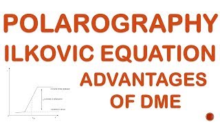 POLAROGRAPHY  ADVANTAGES OF DME  ILKOVIC EQUATION [upl. by Fen619]