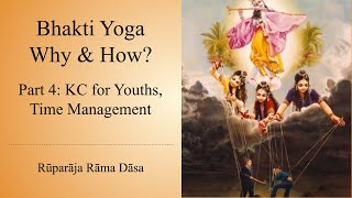 Bhakti Yoga Why and How  Part 4  KC for Youths Time Management [upl. by Parsons]