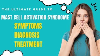 The Ultimate Guide to Mast Cell Activation Syndrome quotMCASquot Symptoms Diagnosis and Treatment [upl. by Tuinenga]