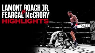 Lamont Roach Jr vs Feargal Mccrory  HIGHLIGHTS [upl. by Notsirb777]