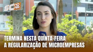 Prazo para regularização de microempresas termina nesta quintafeira [upl. by Notnirt]