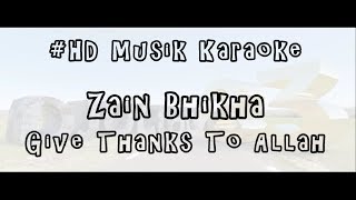 Zain Bhikha  Give Thanks To Allah  HD Musik Karaoke [upl. by Yarled]