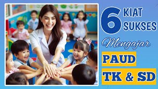 6 RAHASIA SUKSES Mengajar Kelas Anak PAUD TK SD [upl. by Akere]