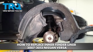 How to Replace Inner Fender Liner 20072012 Nissan Versa [upl. by Pryor]