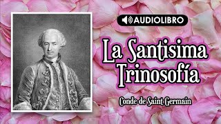 Audiolibro La Santisima Trinosofía  Conde de Saint Germain [upl. by Lengel]