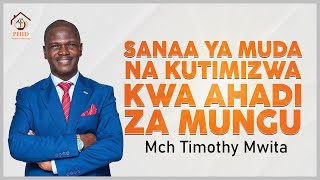 SANAA YA MUDA NA KUTIMIZWA KWA AHADI ZA MUNGU MCH TIMOTHY MWITA  SEP 6 2024 [upl. by Emirej]