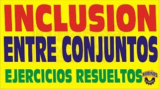 INCLUSION ENTRE CONJUNTOS EJERCICIOS RESUELTOS [upl. by Niajneb]