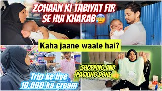 Zohaan Ki Tabiyat Hui Fir Se Kharab😰 Trip Per Kaha Jaane Waale Hai😋 Shopping Packing ✅ Niyan ♥️ [upl. by Enirbas177]