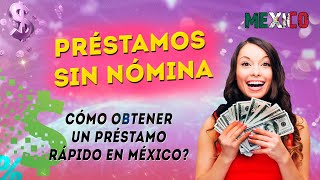 💰💰💰 Préstamos sin nómina  cómo obtener un préstamo rápido en México [upl. by Ajile]