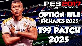 T99 PATCH 2025 OPTION FILE ACTUALIZADOFICHAJES 2025 PES 2017😍 [upl. by Lihas152]