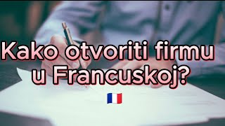 Kako Otvoriti Firmu u Francuskoj ONLINE [upl. by Bowles]