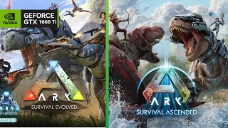 Teste Gtx 1660 ti  Ark evolved vs Ark Ascended [upl. by Gudrin867]