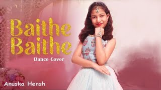 Baithe Baithe  Dance Cover  Mouni Roy Angad Bedi  Meet Bros Ft Stebin Danish  Anuska Hensh [upl. by Marquet]