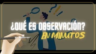 ¿QUÉ ES OBSERVACIÓN La observación como método de investigación en minutos [upl. by Levania252]