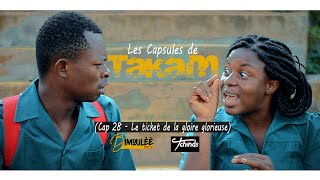 Les Capsules de Takam Cap 28 Le ticket de la gloire glorieuse [upl. by Evangelist]