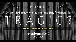 Prof Kenneth Paul Tan – The Singapore Story as Tragedy [upl. by Eldridge482]