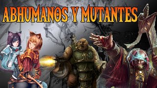 Abhumanos y Mutantes Warhammer Lore Español [upl. by Winthorpe460]