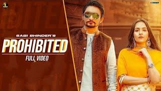 Prohibited  Sabi Bhinder Full Video Gurlez Akhtar Avvy Sra  New Punjabi Songs 2022 punjabi Song [upl. by Yanej]