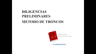 DILIGENCIAS PRELIMINARES LEY DE ENJUICIAMIENTO CIVIL METODO DE TRONCOS [upl. by Enileuqkcaj]