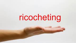 How to Pronounce ricocheting  American English [upl. by Eel]