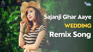 Sajanji Ghar Aaye wedding Remix  Jai Shree Beats [upl. by Ennirak341]