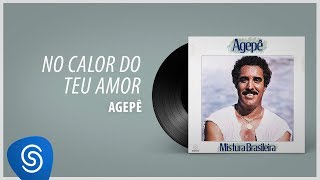 Agepê  No Calor do Teu Amor Álbum quotMistura Brasileiraquot Áudio Oficial [upl. by Brendis371]