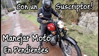 Aprende a Manejar una Moto Calles con Pendientes o Inclinaciones  Suscriptor Invitado [upl. by Ididn526]