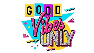 Good Vibes Only Upbeat Music to Set the Tone for Your Happy Weekend [upl. by Nyladnohr]