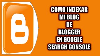 Cómo indexar mi blog de Blogger en Google Search Console [upl. by Lienhard]